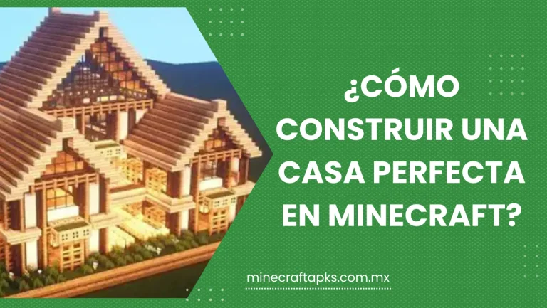 ¿Cómo construir una casa perfecta en Minecraft?